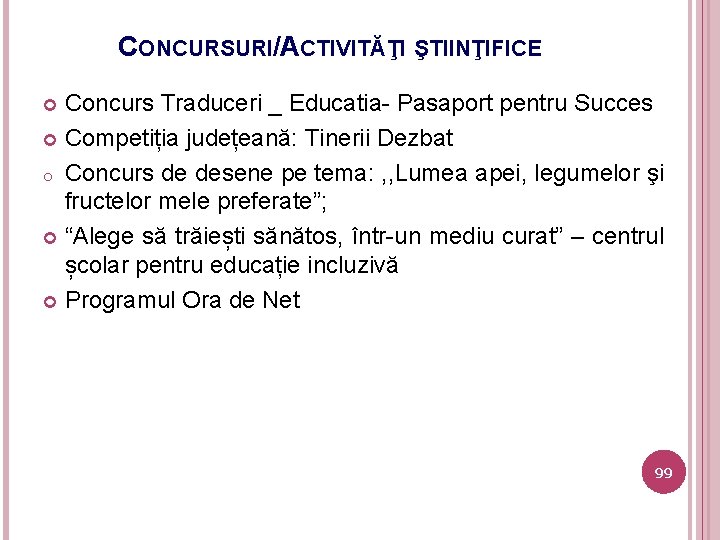 CONCURSURI/ACTIVITĂŢI ŞTIINŢIFICE Concurs Traduceri _ Educatia- Pasaport pentru Succes Competiția județeană: Tinerii Dezbat o