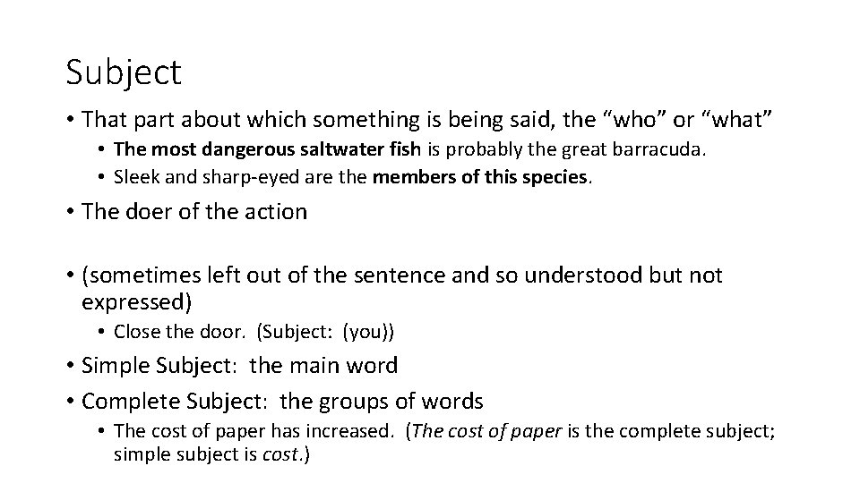 Subject • That part about which something is being said, the “who” or “what”