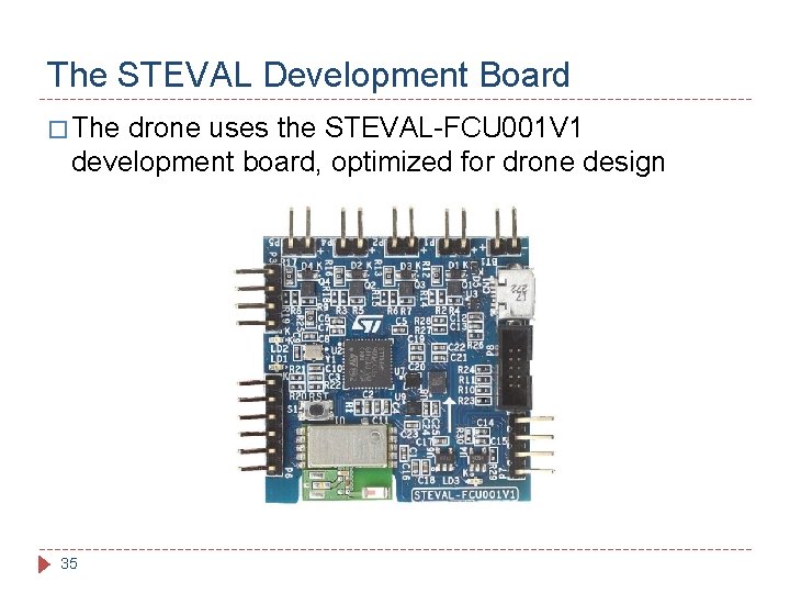 The STEVAL Development Board � The drone uses the STEVAL-FCU 001 V 1 development