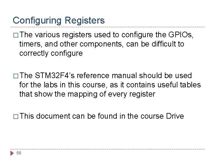 Configuring Registers � The various registers used to configure the GPIOs, timers, and other