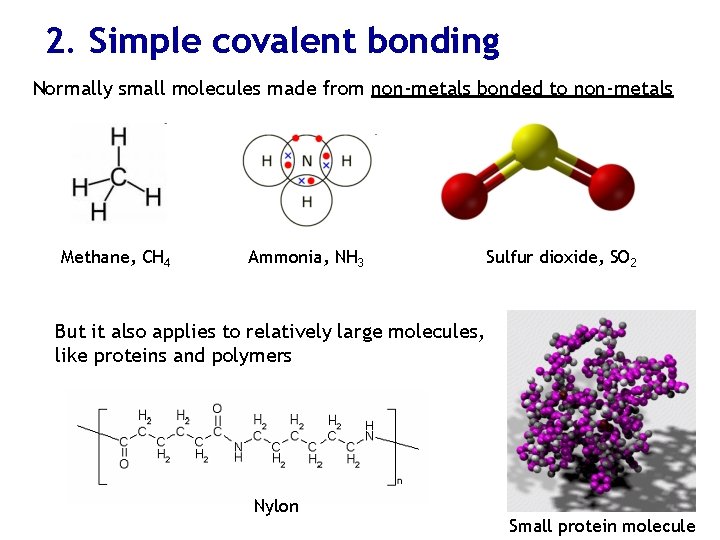 2. Simple covalent bonding Normally small molecules made from non-metals bonded to non-metals Methane,