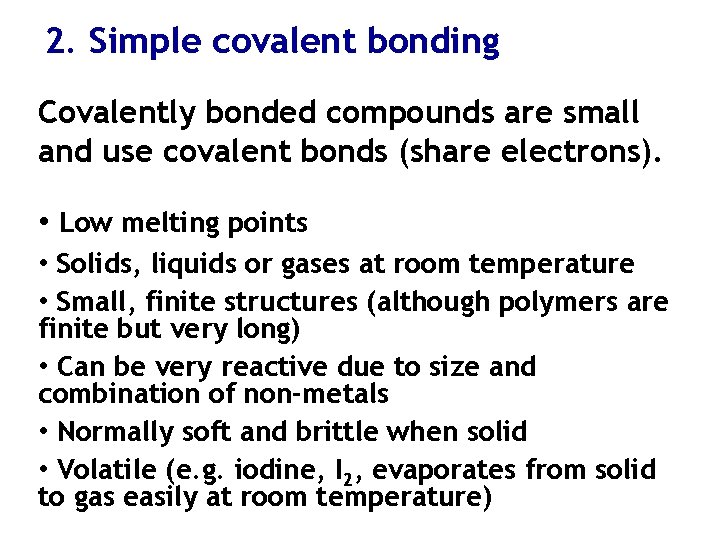 2. Simple covalent bonding Covalently bonded compounds are small and use covalent bonds (share