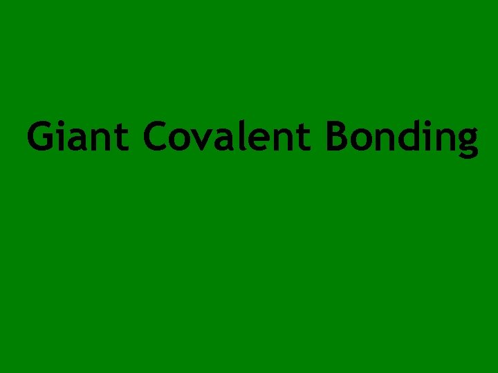 Giant Covalent Bonding 