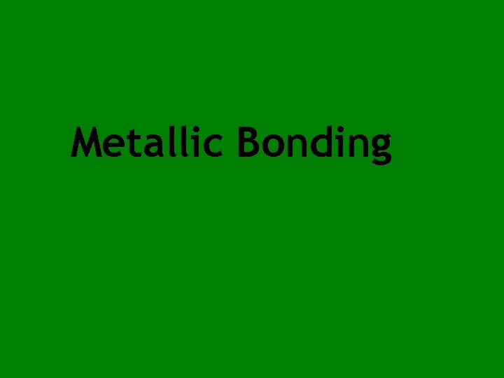Metallic Bonding 