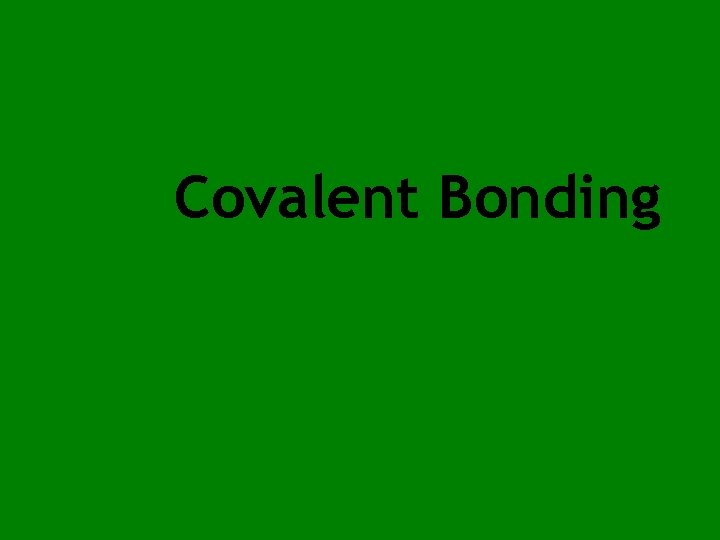 Covalent Bonding 
