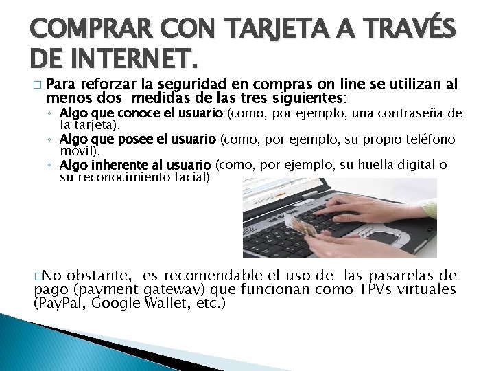 COMPRAR CON TARJETA A TRAVÉS DE INTERNET. � Para reforzar la seguridad en compras