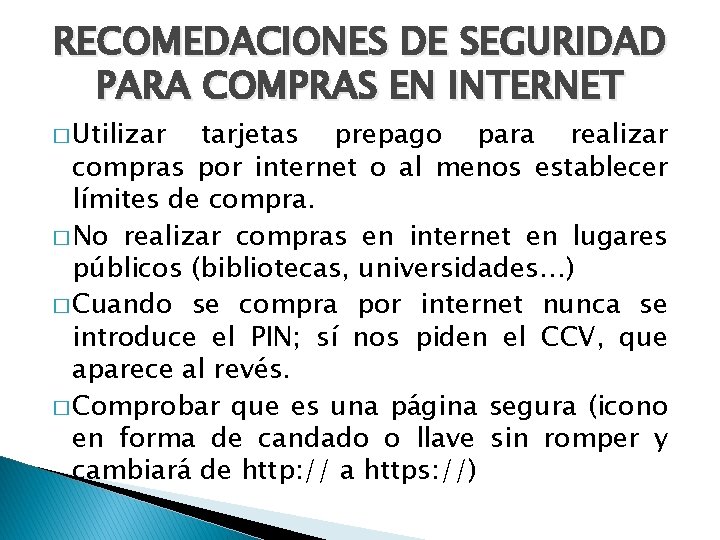 RECOMEDACIONES DE SEGURIDAD PARA COMPRAS EN INTERNET � Utilizar tarjetas prepago para realizar compras