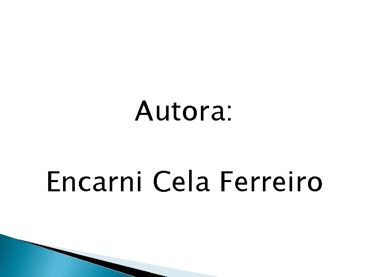 Autora: Encarni Cela Ferreiro 