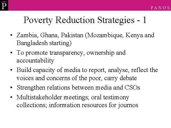 Poverty Reduction Strategies - 1 • Zambia, Ghana, Pakistan (Mozambique, Kenya and Bangladesh starting)