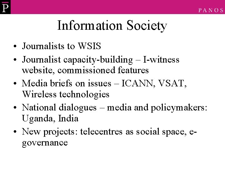 Information Society • Journalists to WSIS • Journalist capacity-building – I-witness website, commissioned features