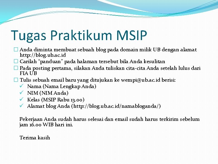 Tugas Praktikum MSIP � Anda diminta membuat sebuah blog pada domain milik UB dengan