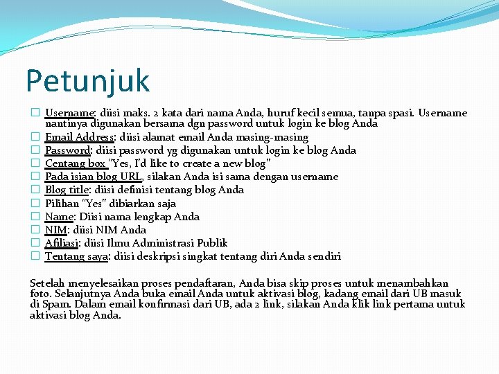 Petunjuk � Username: diisi maks. 2 kata dari nama Anda, huruf kecil semua, tanpa