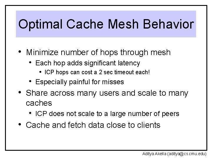 Optimal Cache Mesh Behavior • Minimize number of hops through mesh • Each hop