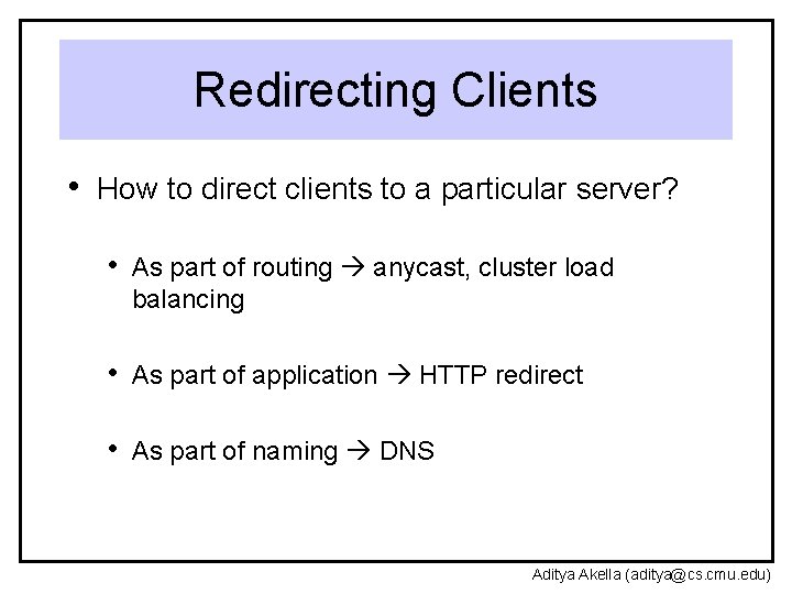 Redirecting Clients • How to direct clients to a particular server? • As part