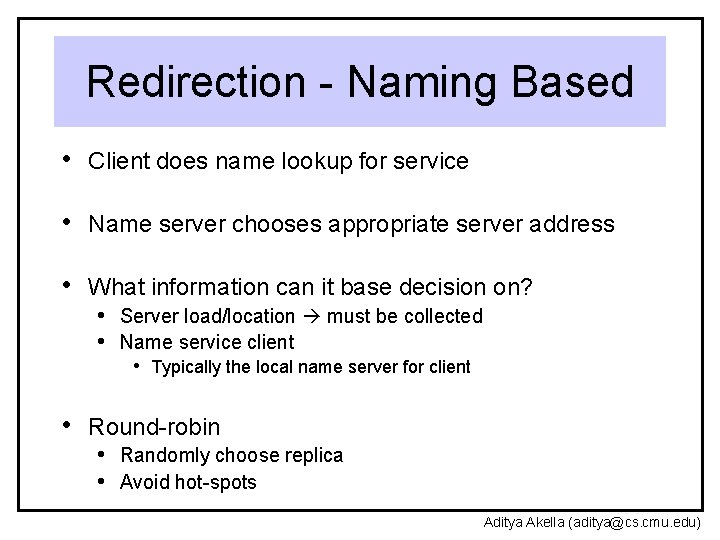 Redirection - Naming Based • Client does name lookup for service • Name server