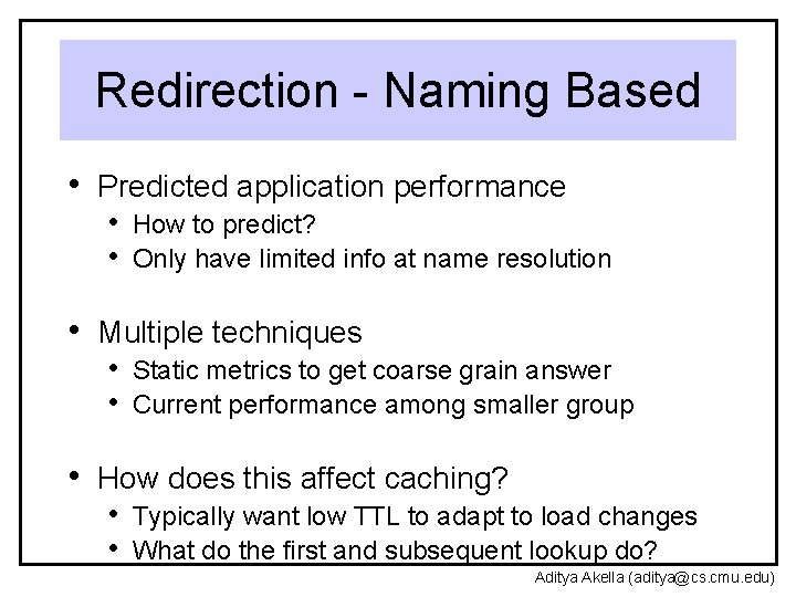 Redirection - Naming Based • Predicted application performance • How to predict? • Only