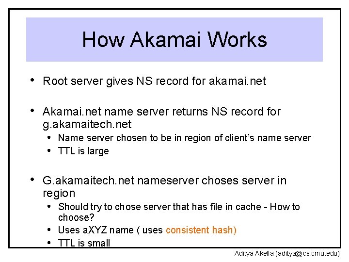 How Akamai Works • Root server gives NS record for akamai. net • Akamai.
