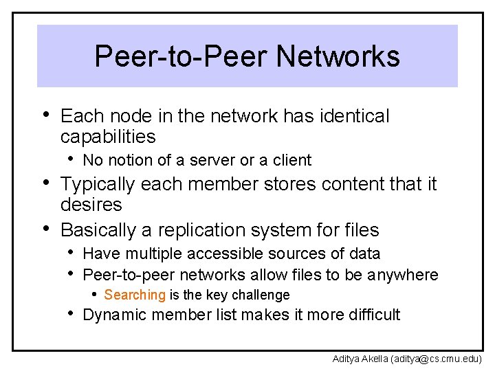Peer-to-Peer Networks • Each node in the network has identical • • capabilities •