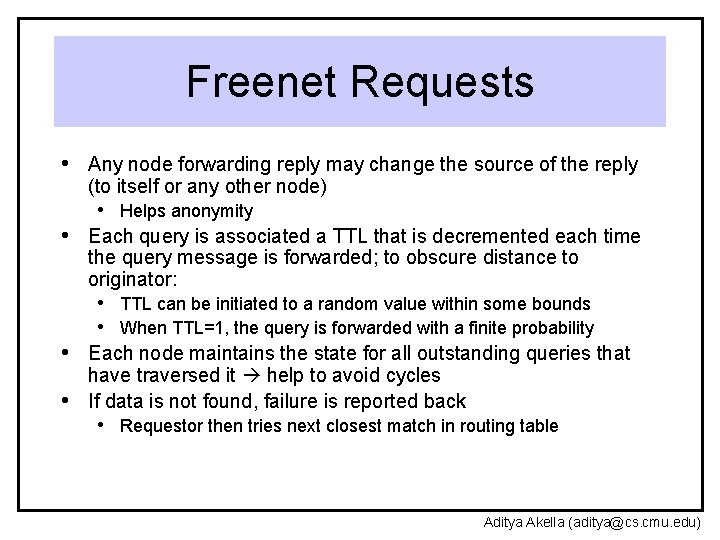 Freenet Requests • Any node forwarding reply may change the source of the reply