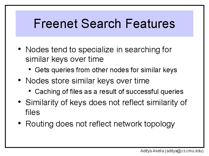 Freenet Search Features • Nodes tend to specialize in searching for • • •