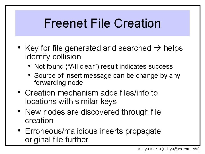 Freenet File Creation • Key for file generated and searched helps identify collision •