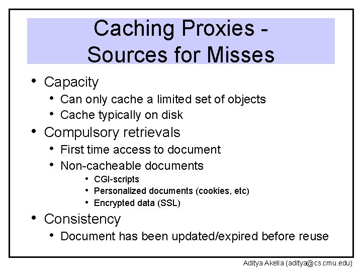 Caching Proxies Sources for Misses • Capacity • Can only cache a limited set