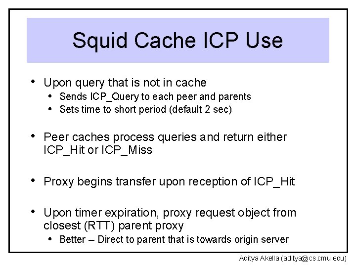 Squid Cache ICP Use • Upon query that is not in cache • Sends