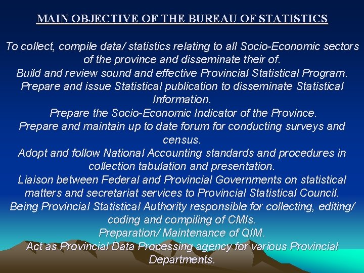 MAIN OBJECTIVE OF THE BUREAU OF STATISTICS To collect, compile data/ statistics relating to