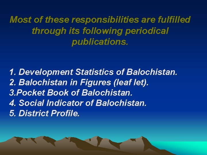 Most of these responsibilities are fulfilled through its following periodical publications. 1. Development Statistics
