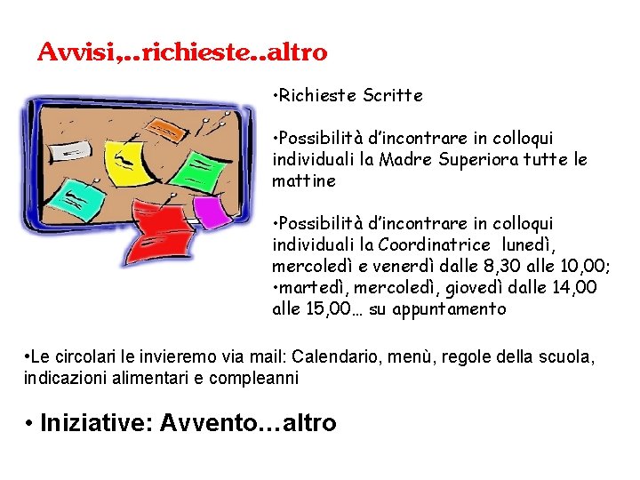 Avvisi, . . richieste. . altro • Richieste Scritte • Possibilità d’incontrare in colloqui