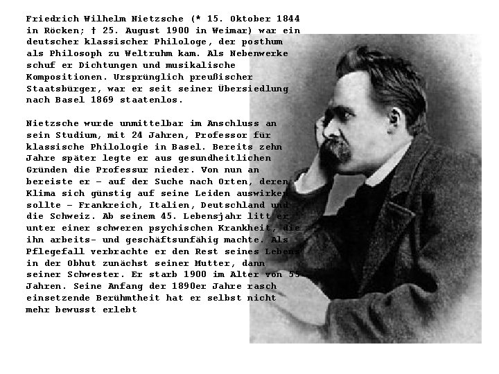 Friedrich Wilhelm Nietzsche (* 15. Oktober 1844 in Röcken; † 25. August 1900 in