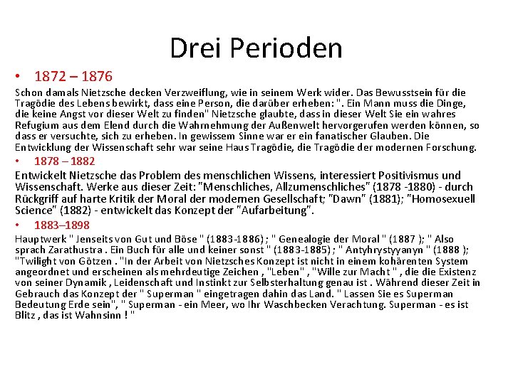 Drei Perioden • 1872 – 1876 Schon damals Nietzsche decken Verzweiflung, wie in seinem