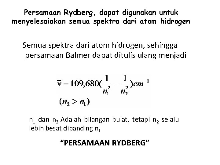 Persamaan Rydberg, dapat digunakan untuk menyelesaiakan semua spektra dari atom hidrogen Semua spektra dari