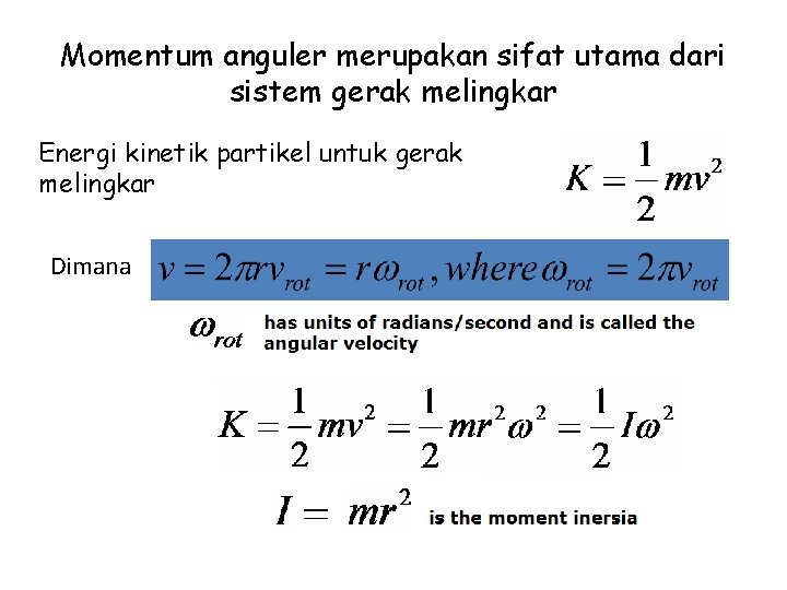 Momentum anguler merupakan sifat utama dari sistem gerak melingkar Energi kinetik partikel untuk gerak