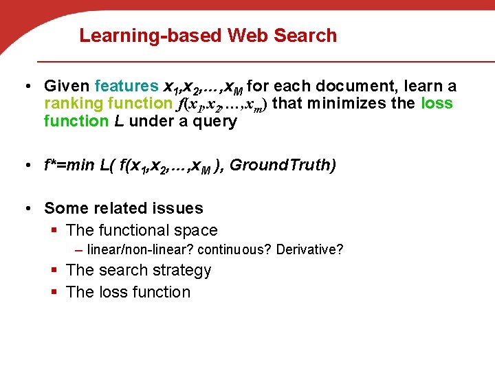 Learning-based Web Search • Given features x 1, x 2, …, x. M for