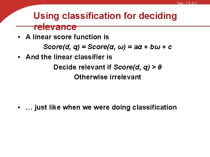 Sec. 15. 4. 1 Using classification for deciding relevance • A linear score function