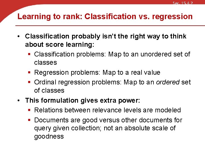 Sec. 15. 4. 2 Learning to rank: Classification vs. regression • Classification probably isn’t