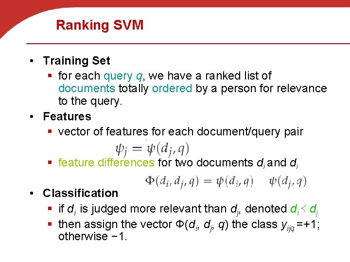 Ranking SVM • Training Set § for each query q, we have a ranked