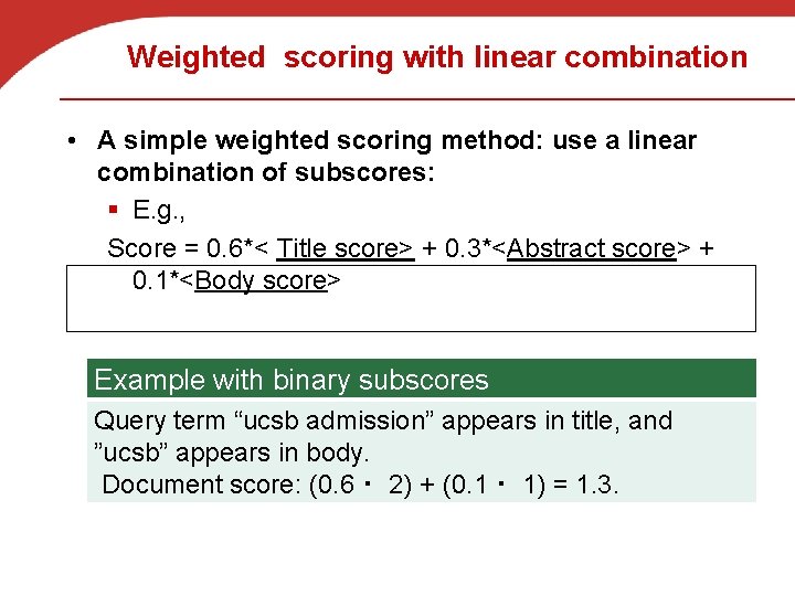 Weighted scoring with linear combination • A simple weighted scoring method: use a linear