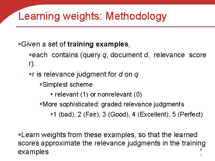 Learning weights: Methodology §Given a set of training examples, §each contains (query q, document