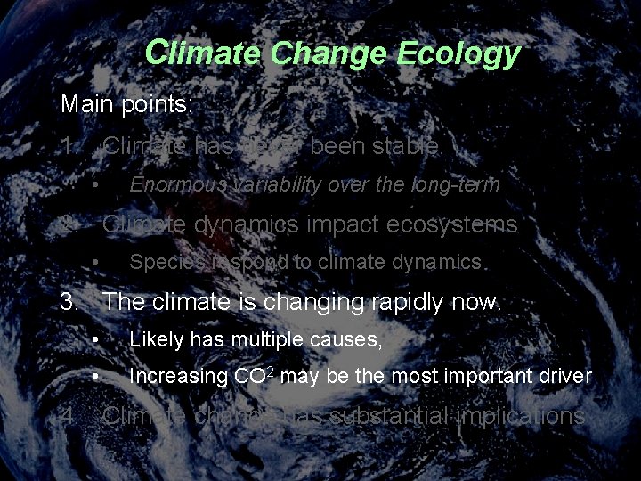 Climate Change Ecology Main points: 1. Climate has never been stable. • Enormous variability