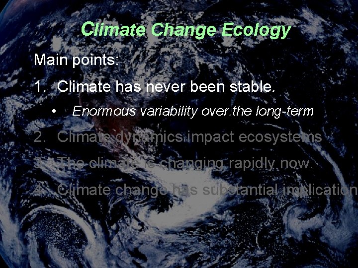 Climate Change Ecology Main points: 1. Climate has never been stable. • Enormous variability