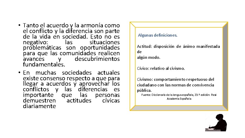  • Tanto el acuerdo y la armonía como el conflicto y la diferencia