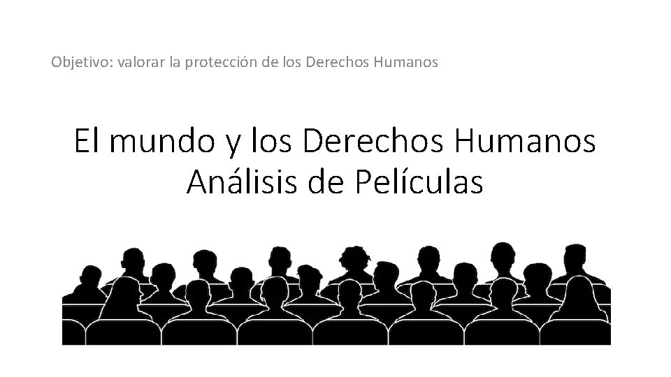 Objetivo: valorar la protección de los Derechos Humanos El mundo y los Derechos Humanos