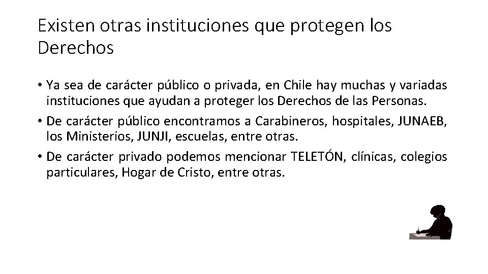 Existen otras instituciones que protegen los Derechos • Ya sea de carácter público o