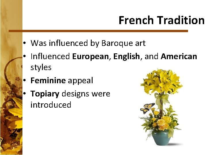 French Tradition • Was influenced by Baroque art • Influenced European, English, and American