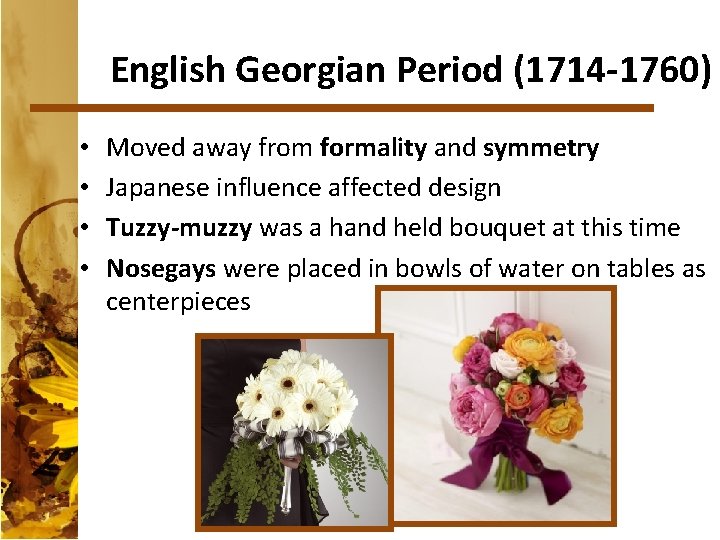 English Georgian Period (1714 -1760) • • Moved away from formality and symmetry Japanese