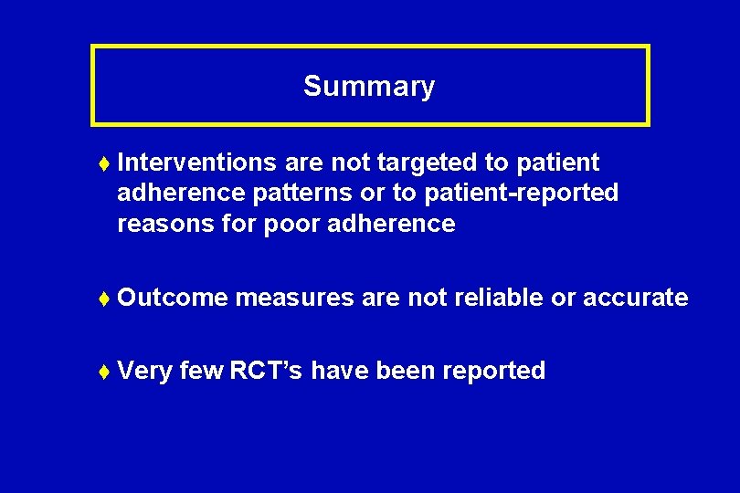 Summary t Interventions are not targeted to patient adherence patterns or to patient-reported reasons