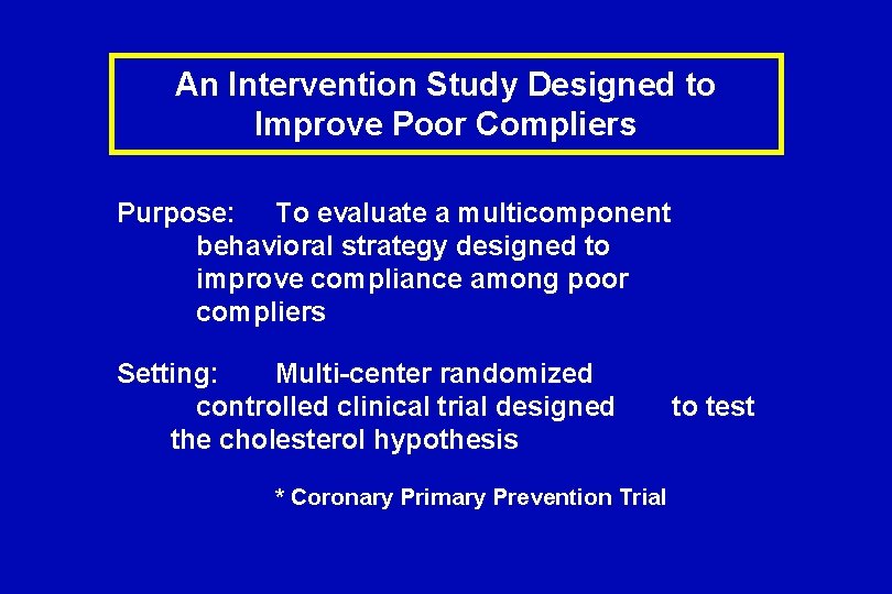 An Intervention Study Designed to Improve Poor Compliers Purpose: To evaluate a multicomponent behavioral