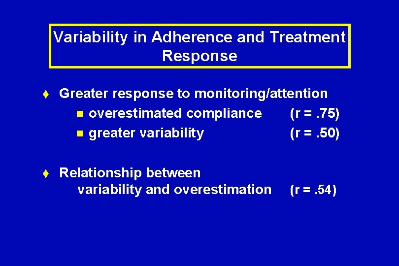 Variability in Adherence and Treatment Response t Greater response to monitoring/attention n overestimated compliance